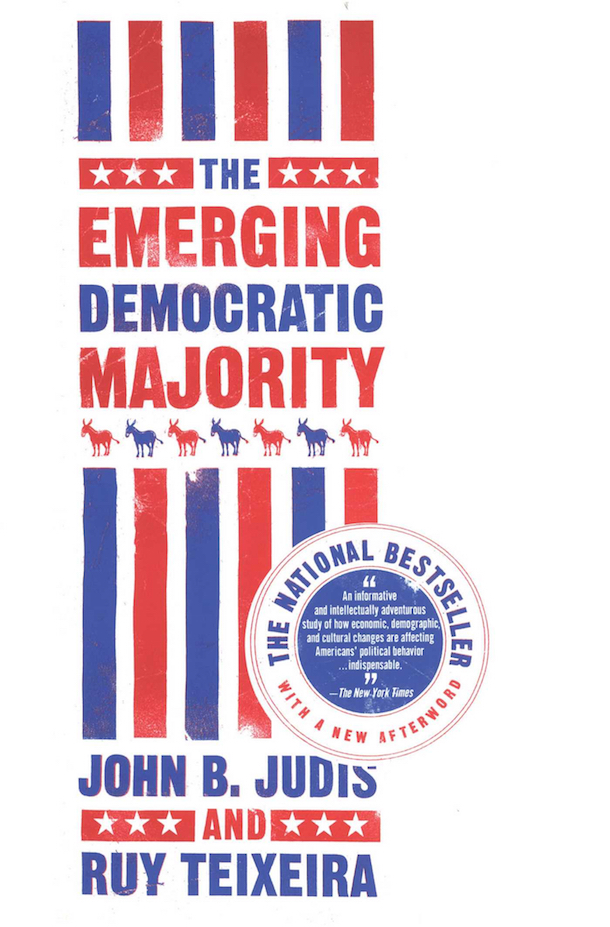 'The Emerging Democratic Majority’ by John B. Judis, Ruy Teixeira. 240 pp. Scribner