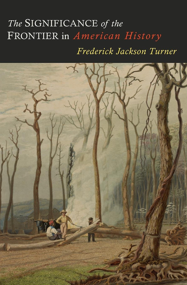 'Rereading Frederick Jackson Turner’ by Frederick Turner, John Mack Faragher, John Mack Faragher. 276 pp. Yale University Press