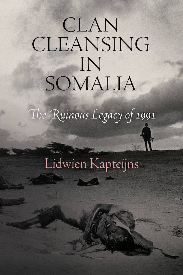 ‘Clan Cleansing in Somalia’ by Lidwien Kapteijns. 320 pp. University of Pennsylvania Press