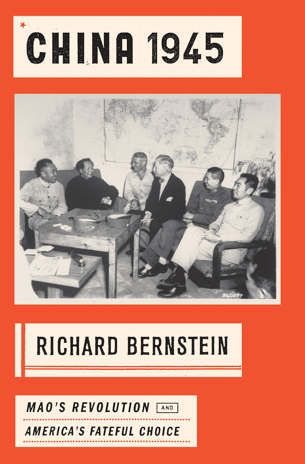 ‘China 1945’ by Richard Bernstein. 464 pp. Knopf