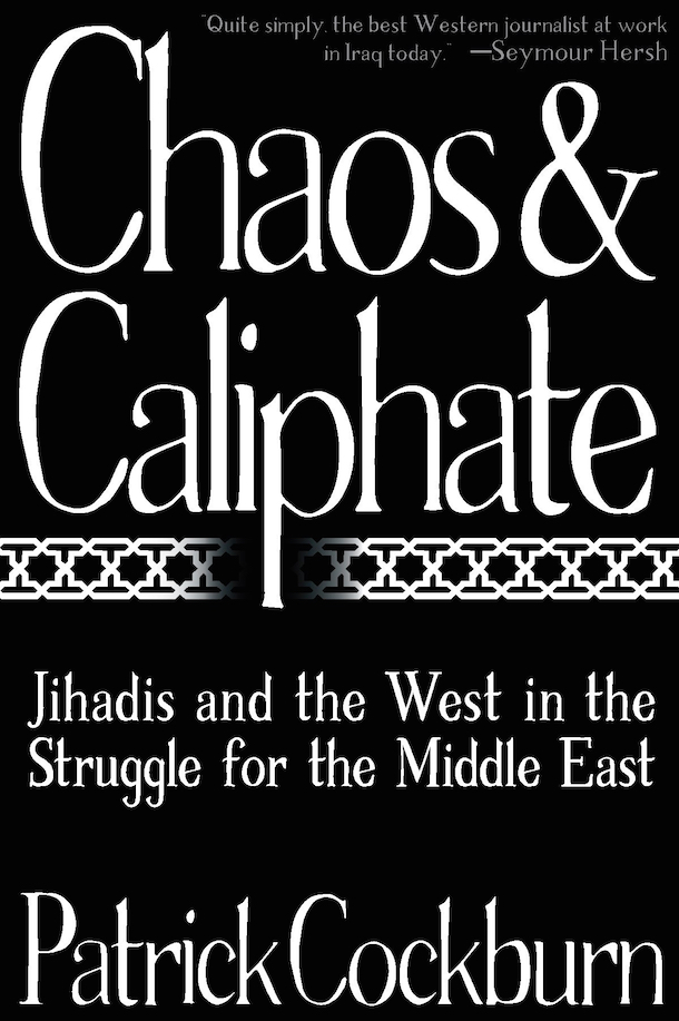 ‘Chaos and Caliphate’ by Patrick Cockburn. 428 pp. OR Books