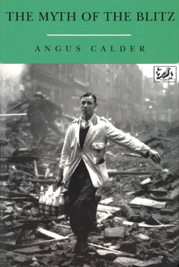 ‘The Myth Of The Blitz’ by Angus Calder. 320 pp. Penguin